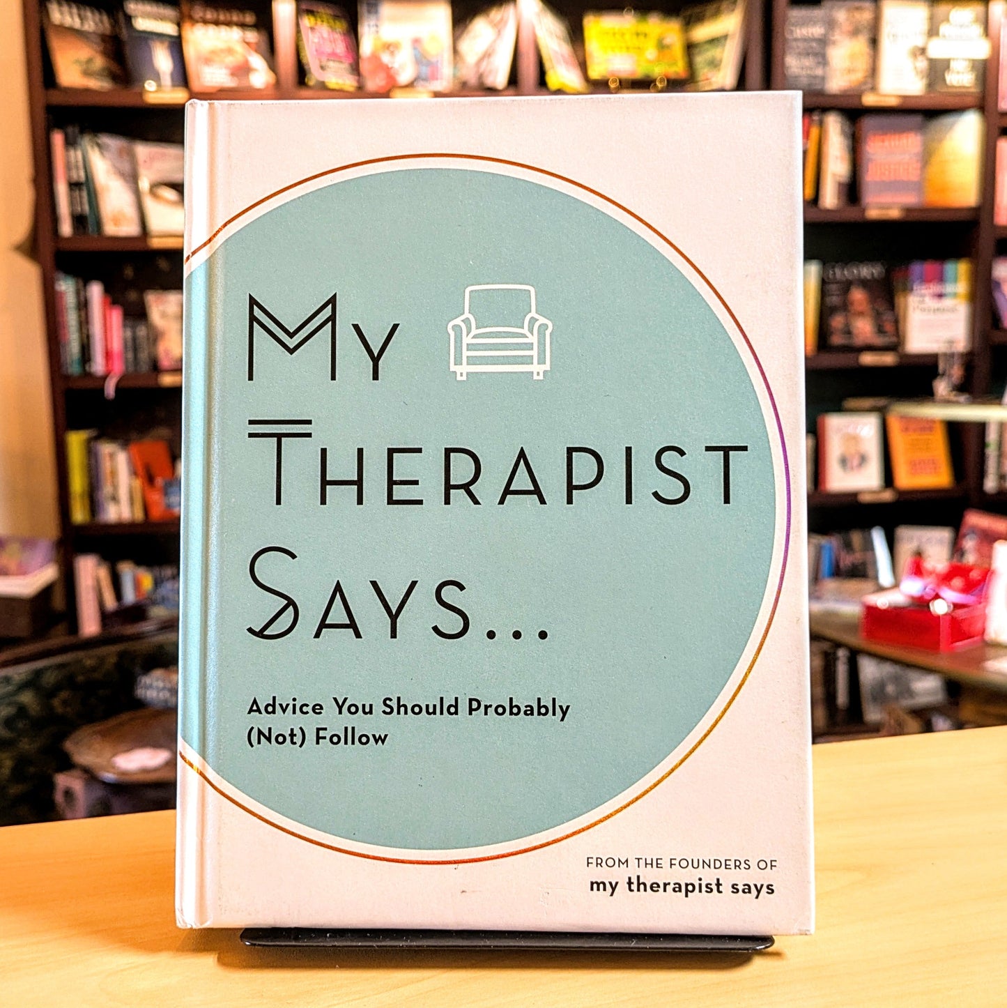My Therapist Says: Advice You Should Probably (Not) Follow