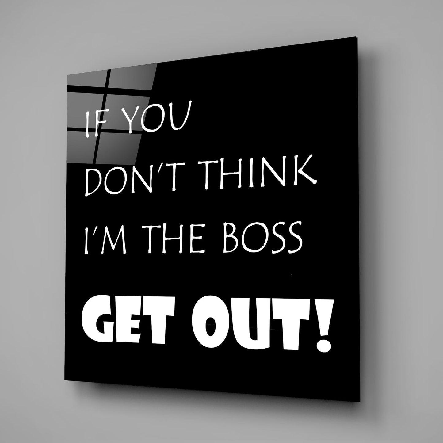 If I'M Not A Boss Glass Wall Art-1