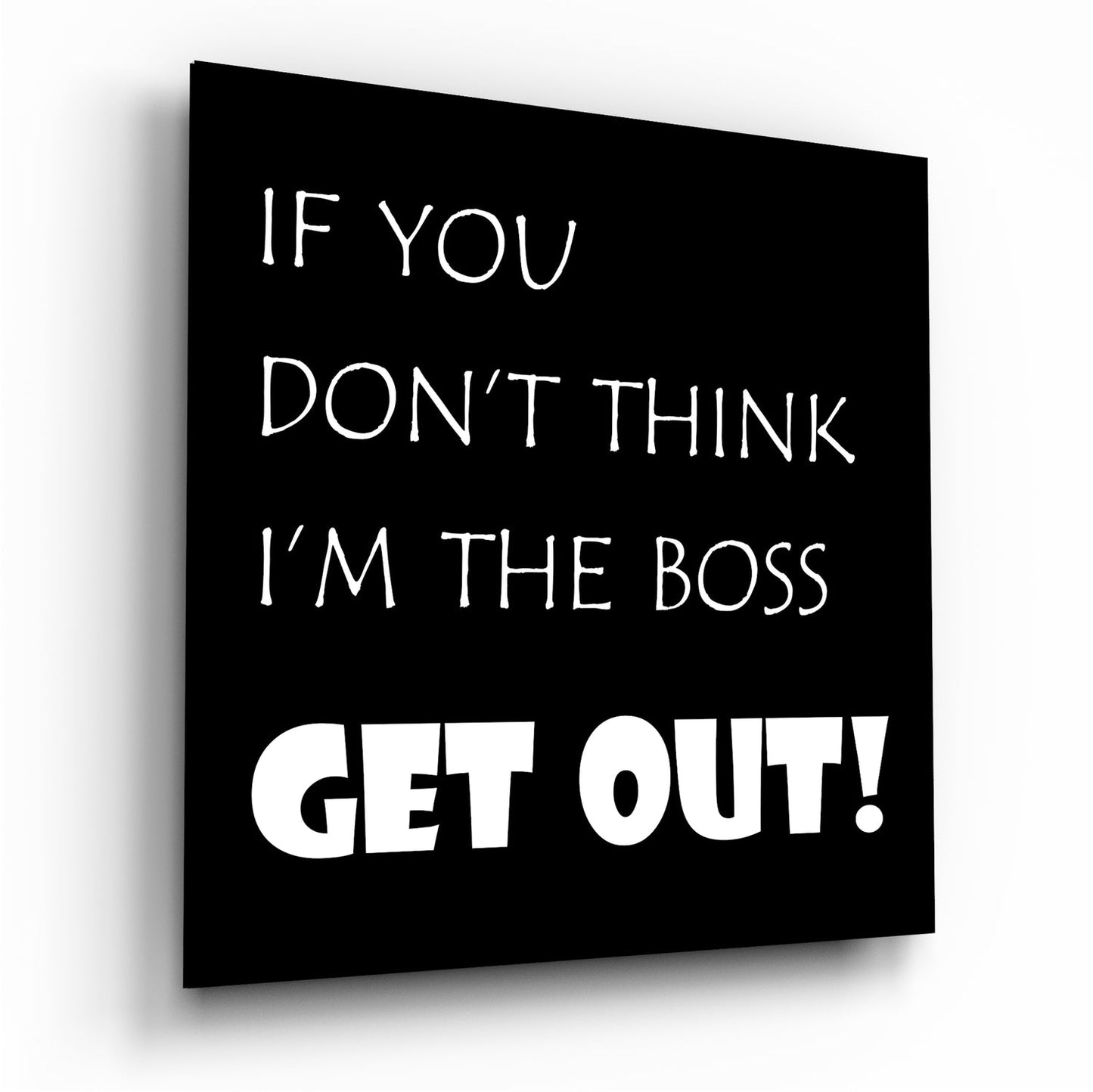 If I'M Not A Boss Glass Wall Art-0