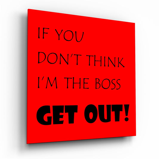 If I'M Not A Boss Glass Wall Art