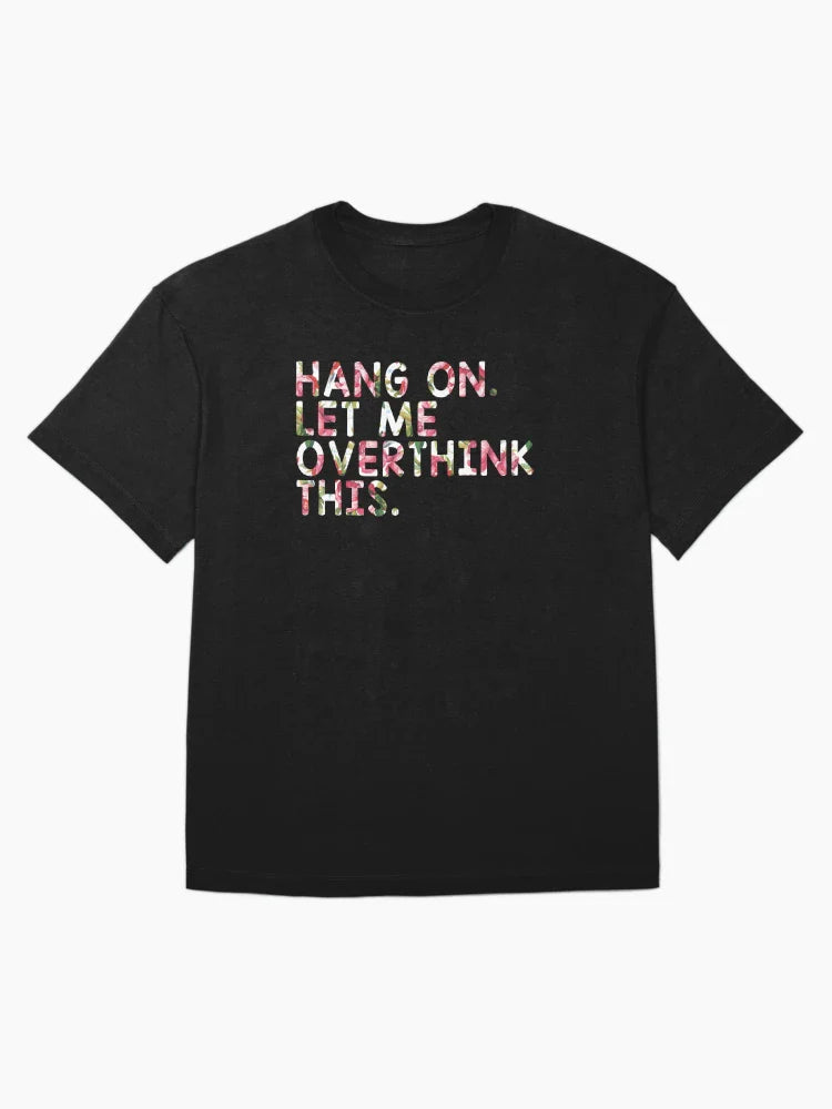 Hang On Let Me Overthink This - Overthink