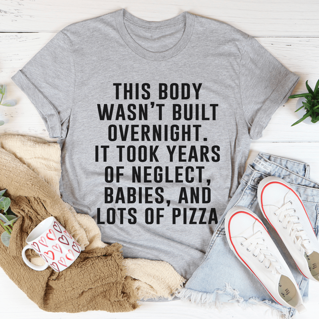 This Body Wasn't Built Overnight Tee-0