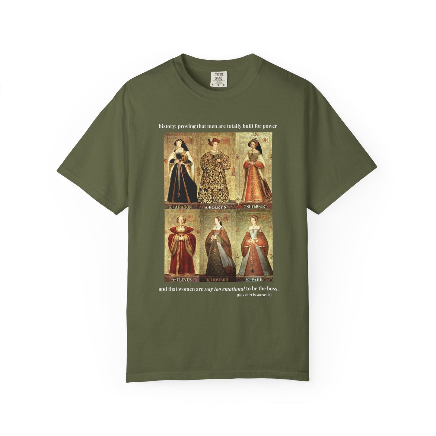 Tudor History Feminist Tee Shirt: Women Are Way Too Emotional To Be The Boss Tee