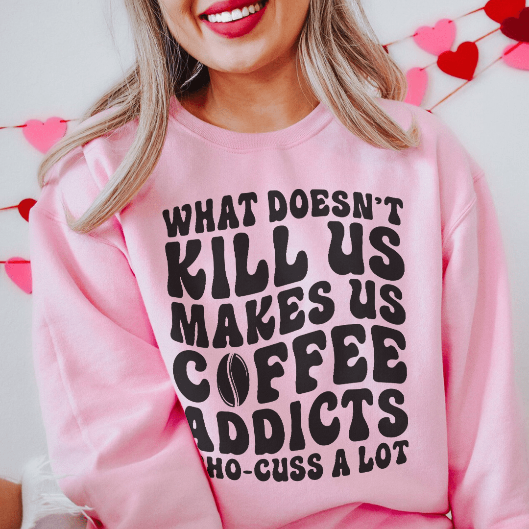 What Doesn't Kill Us Makes Us Coffee Addicts-2